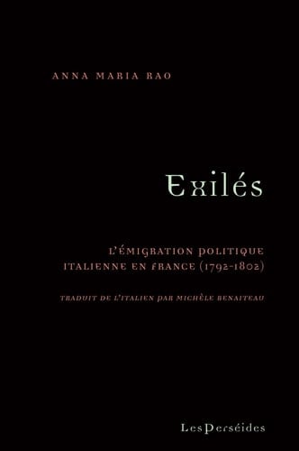 Exilés. L'émigration politique italienne en France (1792-1802): L'émigration politique italienne en France (1792-1802)