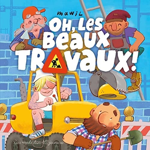 Oh, les beaux Travaux!