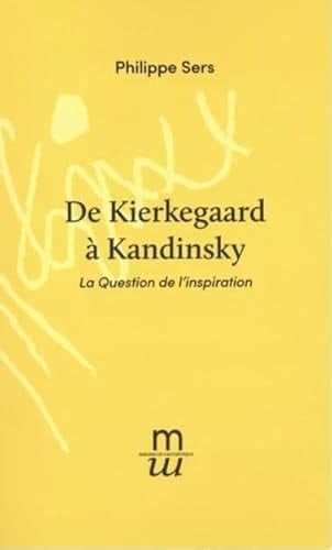 De Kierkegaard à Kandinsky la question de l'inspiration