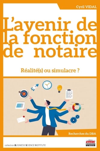 L'avenir de la fonction de notaire Réalité(s) ou simulacre ?