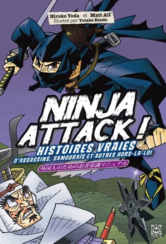Ninja Attack ! Histoires vraies d'assassins, de samouraïs et de hors-la-loi