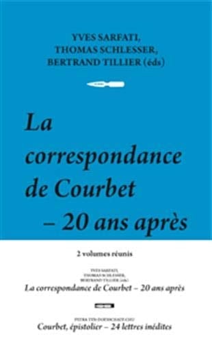 La correspondance de Courbet, 20 ans après ; Courbet, épistolier, 24 lettres iné 2 volumes