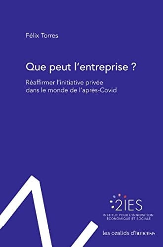 Que peut l'entreprise ? Réaffirmer l'initiative privée dans le monde de l'après-Covid
