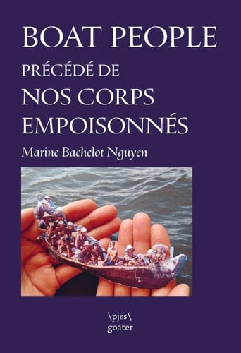 Boat People: Précédé de Nos corps empoisonnés