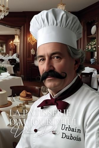La Pâtisserie d’Aujourd'hui (French Edition)