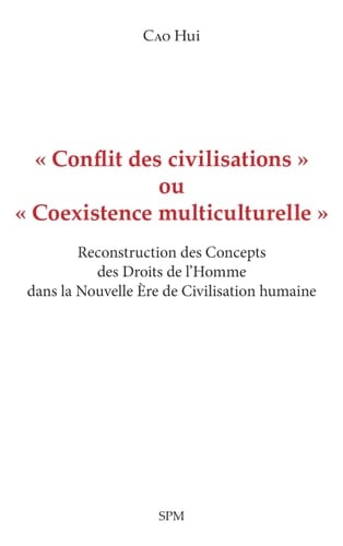 Conflit des civilisations ou coexistence multiculturelle reconstruction des concepts des droits de l'homme dans la nouvelle ère de civilisation humaine