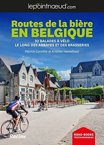 Routes de la bière en Belgique 30 balades à vélo le long des abbayes et des brasseries