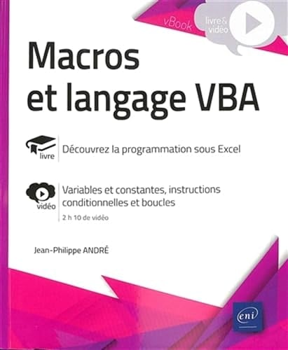 Macros et langage VBA Découvrez la programmation sous Excel ; Variables et constantes, instructions conditionnelles et boucles