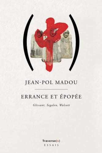 ERRANCE ET EPOPEE. GLISSANT, SEGALEN, WALCOTT
