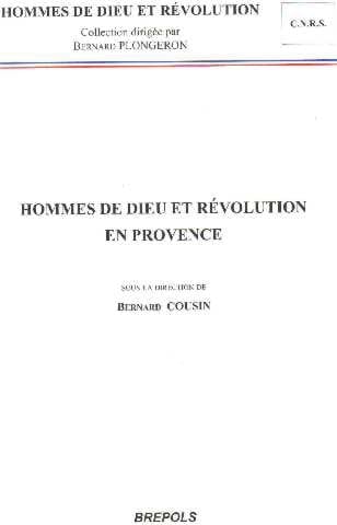 Hommes de Dieu et révolution en Provence
