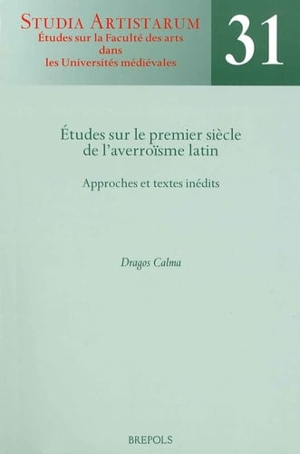 Études sur le premier siècle de l'averroïsme latin approches et textes inédits