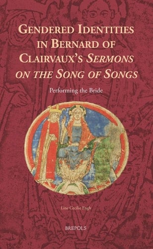Gendered Identities in Bernard of Clairvaux's Sermons on the Song of Songs Performing the Bride