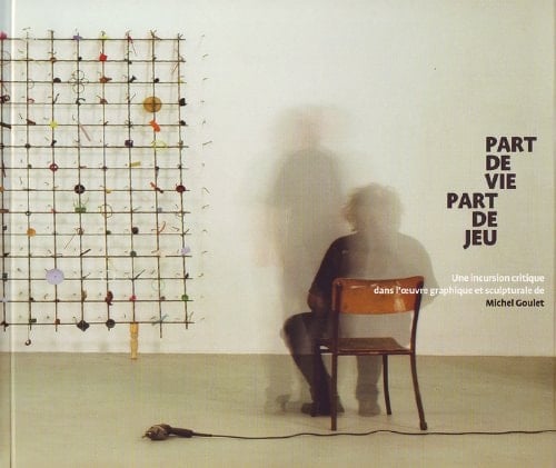 Michel Goulet: Part Life Part Game