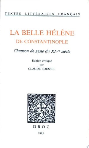 La Belle Hélène de Constantinople chanson de geste du XIVe siècle