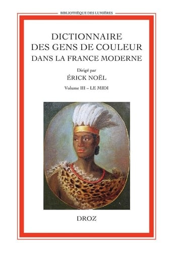 Dictionnaire des gens de couleur dans la France moderne: Le Midi : entrée par année (fin XVIe siècle-1792)