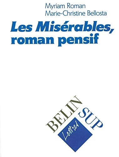Les misérables, roman pensif (Lettres Belin sup) (French Edition)