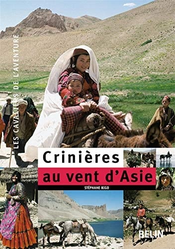 Crinières au vent d'Asie 7000 Km à cheval à travers la Turquie, l'Irak, l'Iran et l'Afghanistan