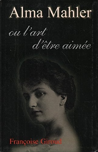 Alma Mahler ou L'art d'être aimée