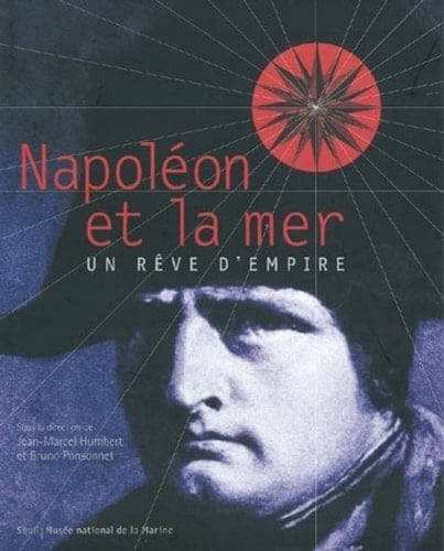 Napoleón et la mer un rêve d'Empire [exposición]