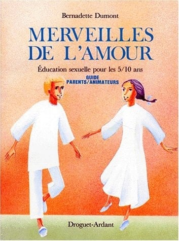Merveilles de l'amour éducation sexuelle pour les 5-10 ans