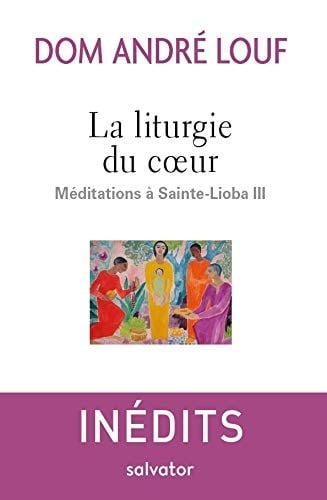 La liturgie du coeur Méditations à Sainte-Lioba III