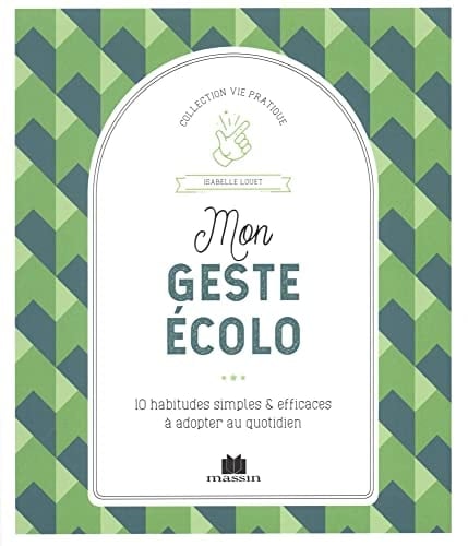 Mon geste écolo 10 habitudes simples & efficaces à adopter au quotidien