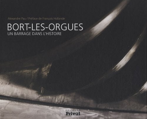 Bort-les-Orgues un barrage dans l'histoire