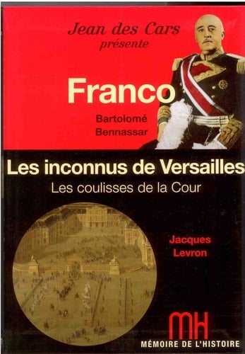FRANCO - BARTOLOME BENNASSAR - LES INCONNUS DE VERSAILLES - LES COULISSES DE LA COUR