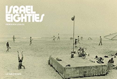 Israel eighties, 1981-85 : Didier Ben Loulou