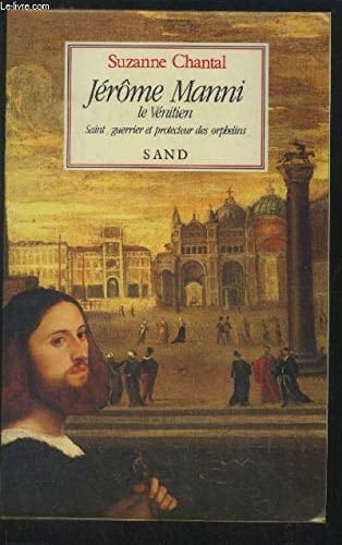 Jérôme Manni, le Vénitien saint, guerrier et protecteur des orphelins