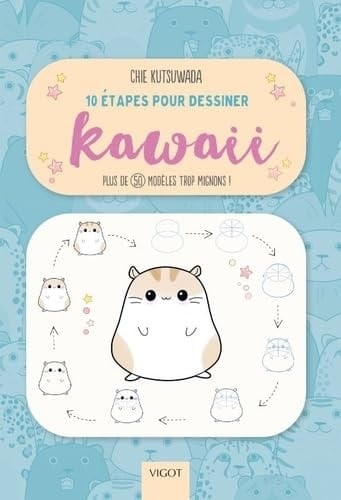 10 étapes pour dessiner kawaii Plus de 50 modèles trop mignons !
