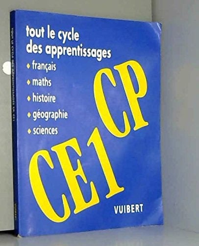Tout le cycle des apprentissages CP CE1 Français, maths, histoire, géographie, sciences