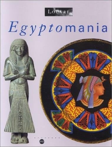 Egyptomania Egypt in Western Art ; 1730-1930