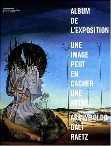Une image peut en cacher une autre Album de l'exposition Arcimboldo, Dali, Raetz