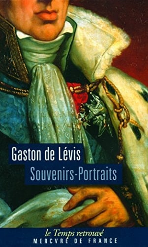 Souvenirs-Portraits du Duc de Lévis Suivi de lettres intimes de Monsieur, Comte de Provence, au Duc de Lévis