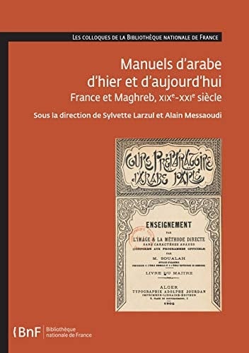 Manuels d’arabe d’hier et d’aujourd’hui France et Maghreb, XIXe-XXIe siècle