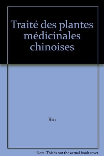 Traité des plantes médicinales chinoises