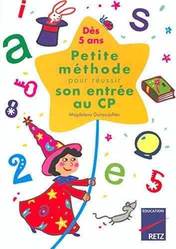Petite méthode pour réussir son entrée au CP. Dès 5 ans