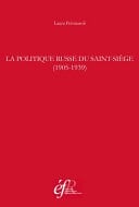 La politique russe du Saint-Siège (1905-1939)