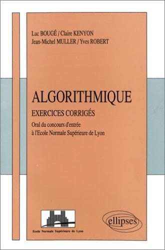 Algorithmique Exercices corrigés, posés à l'oral du concours d'entrée à l'École normale supérieure de Lyon