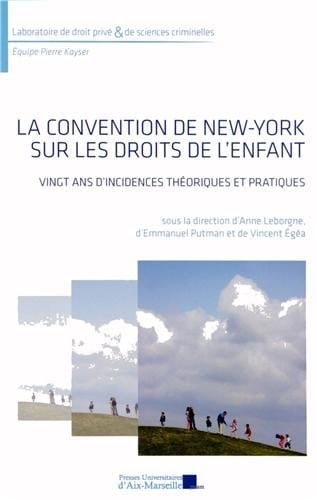 La Convention de New York sur les droits de l'enfant : vingt ans d'incidences théoriques et pratiques : actes du colloque du 15 janvier 2010