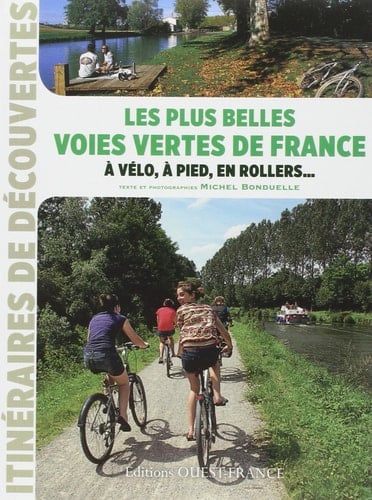 Les plus belles voies vertes de France à vélo, à pied, en rollers...