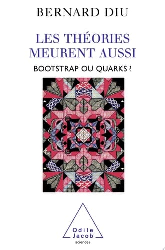 Les théories meurent aussi Bootstrap ou quarks