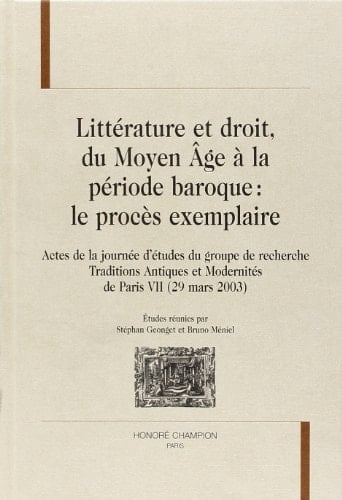 Littérature et droit du Moyen Age à la période baroque : le procès exemplaire