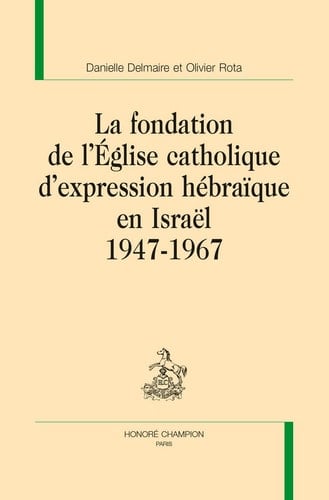 La fondation de l'Église catholique d'expression hébraïque en Israël 1947-1967