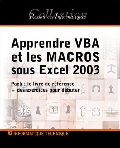 Apprendre VBA et les macros sous Excel 2003: programmer sous Excel : macros et langage VBA