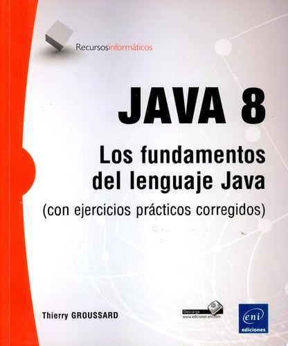 JAVA 8 Los fundamentos del lenguaje Java (con ejercicios prácticos corregidos)
