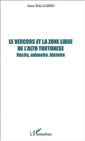 LE VERCORS ET LA ZONE LIBRE DE L'ALTO TORTONESE: Récits, mémoire, histoire