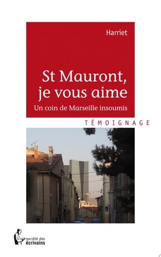 St Mauront, je vous aime Un coin de Marseille insoumis