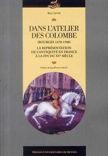 Dans l'atelier des Colombe (Bourges 1470-1500) la représentation de l'Antiquité en France à la fin du XVe siècle